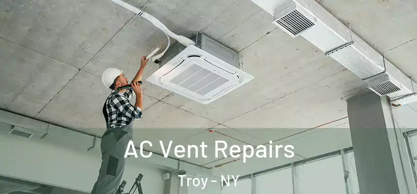  AC Vent Repairs Troy - NY