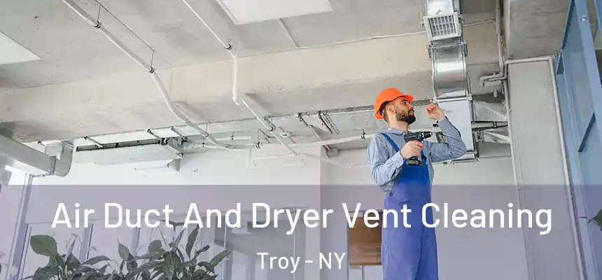  Air Duct And Dryer Vent Cleaning Troy - NY