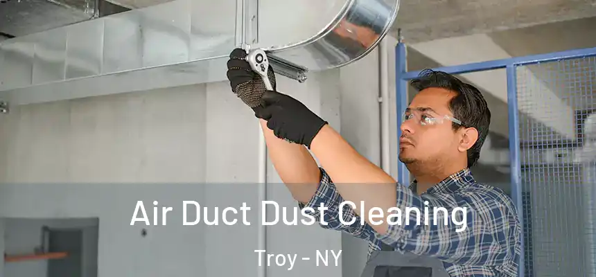  Air Duct Dust Cleaning Troy - NY