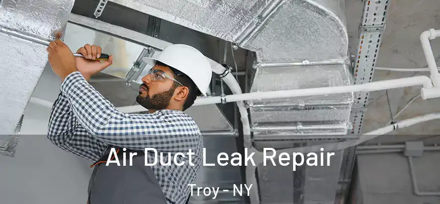  Air Duct Leak Repair Troy - NY