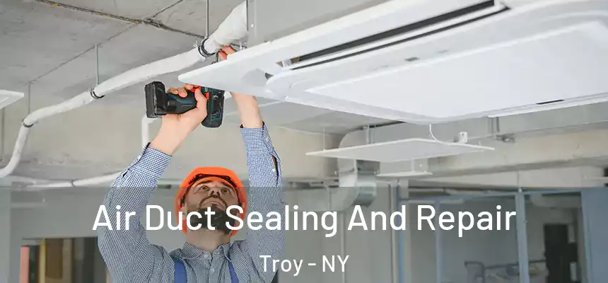  Air Duct Sealing And Repair Troy - NY