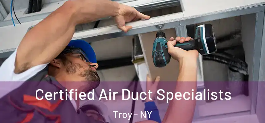  Certified Air Duct Specialists Troy - NY