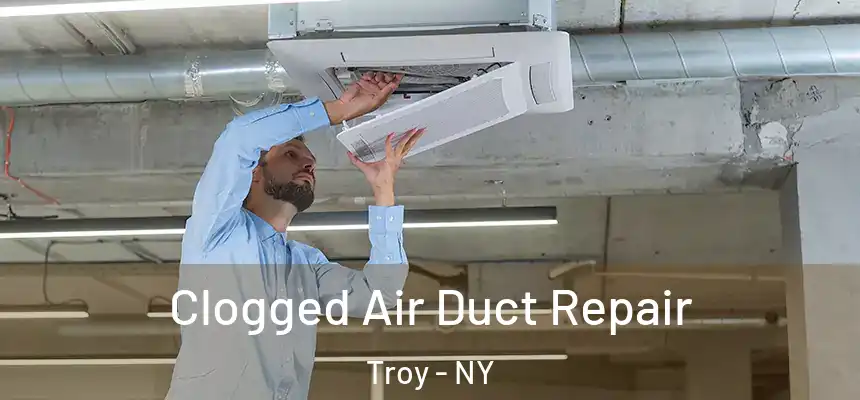  Clogged Air Duct Repair Troy - NY