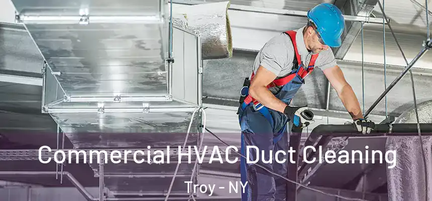 Commercial HVAC Duct Cleaning Troy - NY