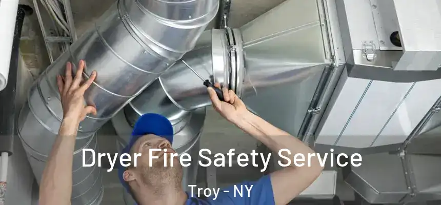  Dryer Fire Safety Service Troy - NY