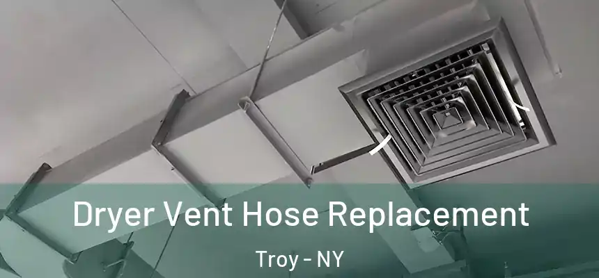 Dryer Vent Hose Replacement Troy - NY