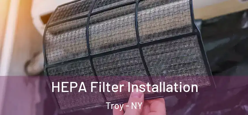 HEPA Filter Installation Troy - NY