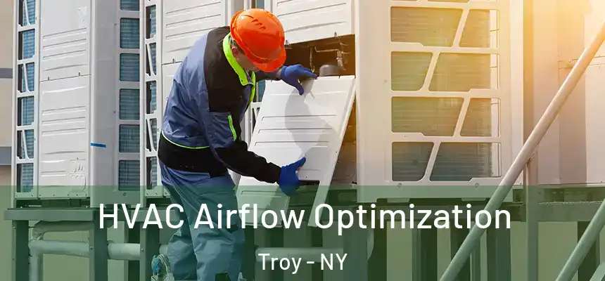  HVAC Airflow Optimization Troy - NY