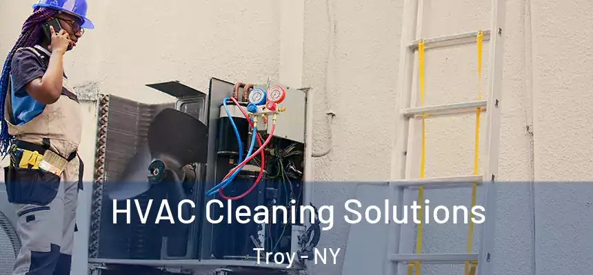 HVAC Cleaning Solutions Troy - NY