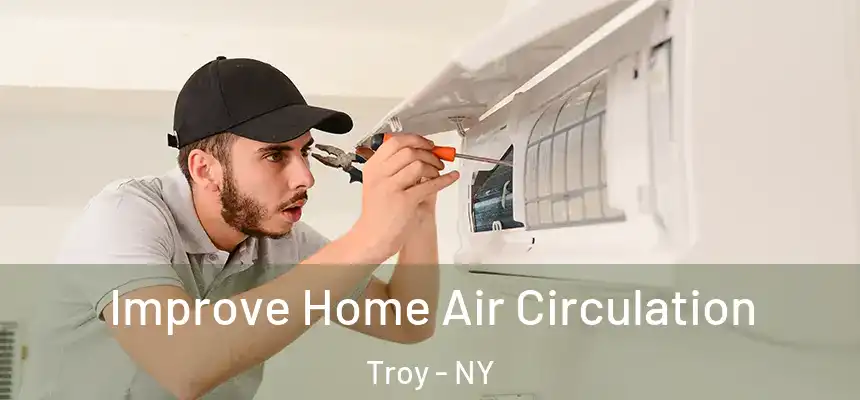  Improve Home Air Circulation Troy - NY