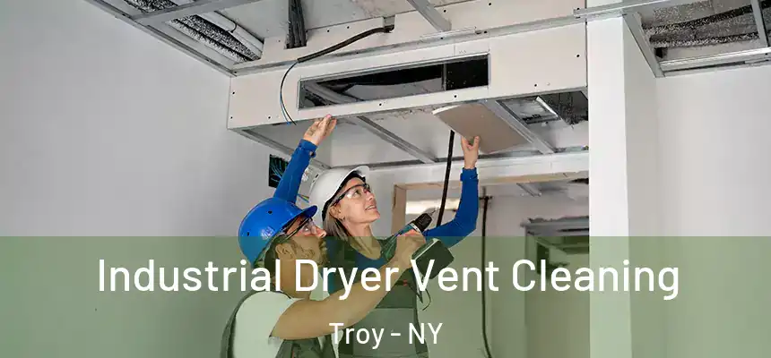  Industrial Dryer Vent Cleaning Troy - NY