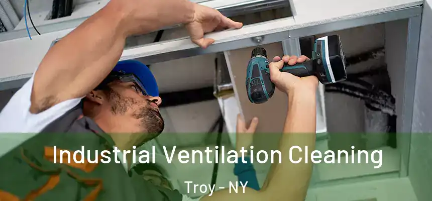 Industrial Ventilation Cleaning Troy - NY