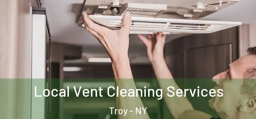 Local Vent Cleaning Services Troy - NY