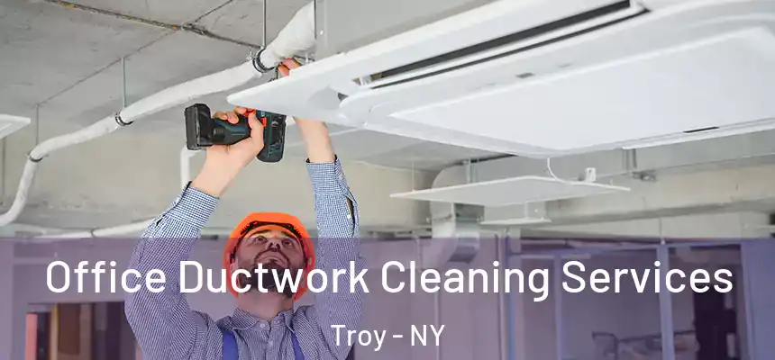 Office Ductwork Cleaning Services Troy - NY