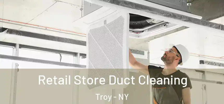 Retail Store Duct Cleaning Troy - NY