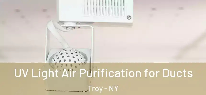  UV Light Air Purification for Ducts Troy - NY