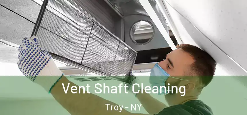 Vent Shaft Cleaning Troy - NY